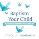 Carol A. Wehrheim - A Baptism of Your Child