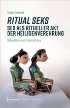 Volker Gottowik - Ritual seks - Sex als ritueller Akt der Heiligenverehrung