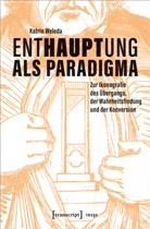 Katrin Weleda - Enthauptung als Paradigma