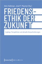 Alois Halbmayr, Mautner, Josef Mautner, Josef P. Mautner, P Mautner - Friedensethik der Zukunft