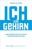 Herbert M Hurka, Herbert M. Hurka - Ich, das Gehirn