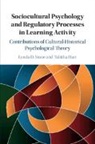 Tabitha Hart, Lynda D. Stone, Lynda D. (California State University Stone - Sociocultural Psychology and Regulatory Processes in Learning Activity