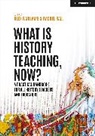 Rachel Ball, Ball Rachel, Alex Fairlamb - What is History Teaching, Now? A practical handbook for all history teachers and educators