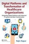 Rajiv Kapur - Digital Platforms and Transformation of Healthcare Organizations