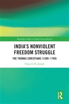 Clara Joseph, Clara (University of Calgary Joseph, Clara A. B. Joseph, Clara A. B. (University of Calgary Joseph, Joseph Clara A. B. - Indias Nonviolent Freedom Struggle