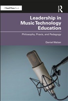 Daniel Walzer - Leadership in Music Technology Education