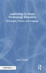 Daniel Walzer - Leadership in Music Technology Education