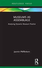 Jasmin Pfefferkorn - Museums As Assemblage
