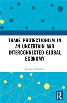 Nicolás Albertoni, Nicolas (Universidad Catolica Del Urugu Albertoni - Trade Protectionism in an Uncertain and Interconnected Global Economy