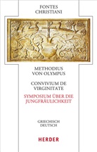 Methodius von Olympus - Convivium de virginitate - Symposium über die Jungfräulichkeit