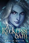 Kaylie Smith - A Reckless Oath