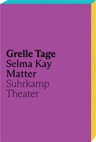 Kay Matter, Selma Matter, Selma Kay Matter - Grelle Tage