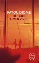 Fatou Diome, Diome-f, Diome Fatou - De quoi aimer vivre