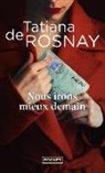 Tatiana de Rosnay - Nous irons mieux demain