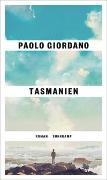 Paolo Giordano - Tasmanien - Roman | Das Buch, das uns die Gegenwart erklärt