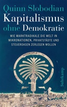 Quinn Slobodian - Kapitalismus ohne Demokratie