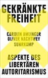 Carolin Amlinger, Oliver Nachtwey - Gekränkte Freiheit