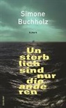 Simone Buchholz - Unsterblich sind nur die anderen