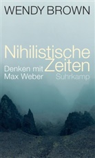 Wendy Brown - Nihilistische Zeiten