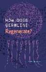 Kate Maccord - How Does Germline Regenerate?