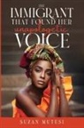 Suzan Mutesi - THE IMMIGRANT THAT FOUND HER UNAPOLOGETIC VOICE