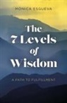 MA(3)nica Esgueva, Monica Esgueva, Mónica Esgueva - 7 Levels of Wisdom, The - A Path to Fulfillment