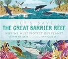 Catherine Barr, Barr Catherine, Jean Claude, Claude Jean - Let''s Save the Great Barrier Reef: Why We Must Protect Our Planet