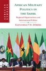 Katharina P. W. (Soedertoerns Hoegskola Doering, Katharina P. W. Döring - African Military Politics in the Sahel