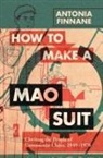Antonia Finnane, Antonia (University of Melbourne) Finnane, Finnane Antonia - How to Make a Mao Suit