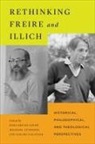 Rosa Attridge Bruno-Jofre, Michael Attridge, Bruno-Jofr&amp;, Rosa Bruno-Jofre, Rosa Bruno-Jofré, Zald&amp;... - Rethinking Freire and Illich