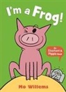 Mo Willems, Willems Mo, Mo Willems, Willems Mo - I''m a Frog!