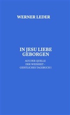Werner Leder, Werner  Leder, Werner Leder - IN JESU LIEBE GEBORGEN