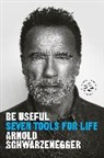 Arnold Schwarzenegger - Be Useful
