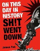 James Fell - On This Day in History Sh!t Went Down
