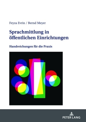 Feyza Evrin, Bernd Meyer - Sprachmittlung in öffentlichen Einrichtungen Handreichungen für die Praxis