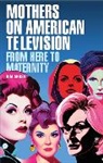 Kim Akass, Akass Kim - Mothers on American Television