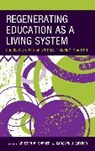 Kristen M. Snyder Snyder, Jeffrey Glanz, Karolyn J. Snyder, Kristen M. Snyder, Snyder Karolyn J. - Regenerating Education As a Living System