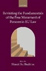 Niamh (Professor of European Union L Nic Shuibhne, Niamh Nic Shuibhne, Nic Shuibhne Niamh - Revisiting the Fundamentals of the Free Movement of Persons in Eu Law