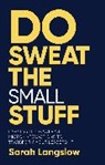 Sarah Langslow - Do Sweat the Small Stuff