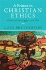 Luke Bretherton, Luke (Duke University Bretherton, Bretherton Luke - Primer in Christian Ethics