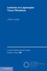 Jonny Evans, Jonny (University of Lancaster) Evans - Lectures on Lagrangian Torus Fibrations