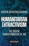 Kristin Bergtora Sandvik, Sandvik Kristin Bergtora - Humanitarian Extractivism