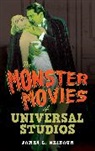 James L. Neibaur, Neibaur James L. - Monster Movies of Universal Studios
