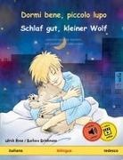 Ulrich Renz - Dormi bene, piccolo lupo - Schlaf gut, kleiner Wolf (italiano - tedesco)