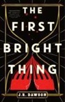 J R Dawson, J. R. Dawson, J.R. Dawson - The First Bright Thing