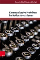 Friedrich Markewitz, Stefan Scholl, Stefan Scholl (Dr.), Schubert, Katrin Schubert, Katrin Schubert u a... - Kommunikative Praktiken im Nationalsozialismus