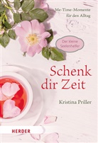 Kristina Priller - Schenk dir Zeit - Me-Time-Momente für den Alltag