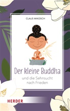 Claus Mikosch - Der kleine Buddha und die Sehnsucht nach Frieden