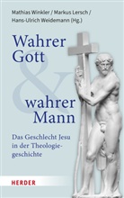 Markus Lersch, Hans-Ulrich Weidemann, Mathias Winkler - Wahrer Gott und wahrer Mann