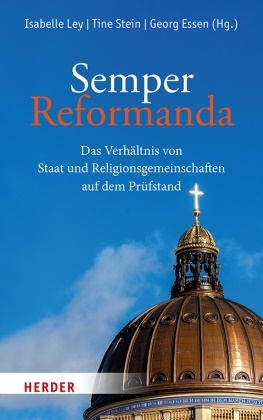 Georg Essen, Isabelle Ley, Tine Stein - Semper Reformanda - Das Verhältnis von Staat und Religionsgemeinschaften auf dem Prüfstand